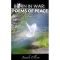 Born In War: Poems of Peace: Volume 1