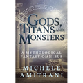 Gods, Titans and Monsters: A Mythological Fantasy Omnibus