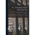 St. Thomas and Nietzsche: a Paper Read to the Aquinas Society of London on April 15th, 1944