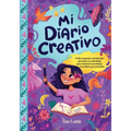 Mi Diario Creativo: Un libro inspirador y fortalecedor para niñas con actividades para fomentar la creatividad, la confianza y la autoestimaanza y la