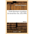 Traité Théorique Et Pratique Du Travail Des Vins. Volume 1