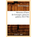 Mémoires d'Anne de Gonzague, Princesse Palatine (Éd.1786)