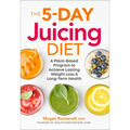 The 5-Day Juicing Diet: A Plant-Based Program to Achieve Lasting Weight Loss & Long Term Health