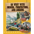 Go West with Miners, Prospectors, and Loggers