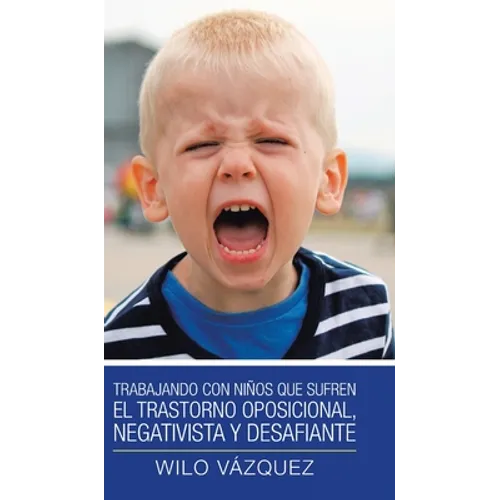 Trabajando Con Niños Que Sufren El Trastorno Oposicional, Negativista Y Desafiante