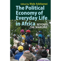 The Political Economy of Everyday Life in Africa: Beyond the Margins