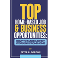 Top Home-Based Job & Business Opportunities: How to Make Money Working from Home
