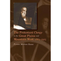 The Protestant Clergy in the Great Plains and Mountain West, 1865-1915