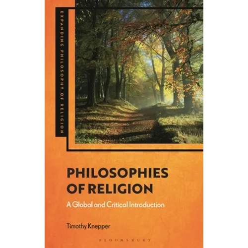 Philosophies of Religion: A Global and Critical Introduction