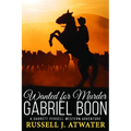 Wanted for Murder - Gabriel Boon: (A Garrett Persell Western Adventure)
