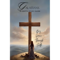 Galatians In-Depth Bible Study: By grace through faith