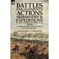 Battles, Engagements, Actions, Skirmishes and Expeditions of the American Civil War, 1861-66: A Comprehensive List of Conflicts on Land and at Sea