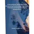A Decentralized Technology Model Incorporating Reinforcement Learning for Protected and Energy-Conserving Infrastructures