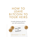 How to Leave Bitcoin to Your Heirs: A simple inheritance plan for your self-custody bitcoin