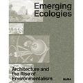Emerging Ecologies: Architecture and the Rise of Environmentalism