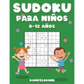 Sudoku Para Niños 8-12 Años: 200 Sudoku para Niños de 8-12 Años con Soluciones - Entrena la Memoria y la Lógica