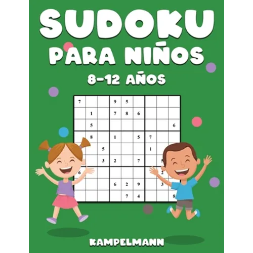 Sudoku Para Niños 8-12 Años: 200 Sudoku para Niños de 8-12 Años con Soluciones - Entrena la Memoria y la Lógica