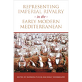 Representing Imperial Rivalry in the Early Modern Mediterranean