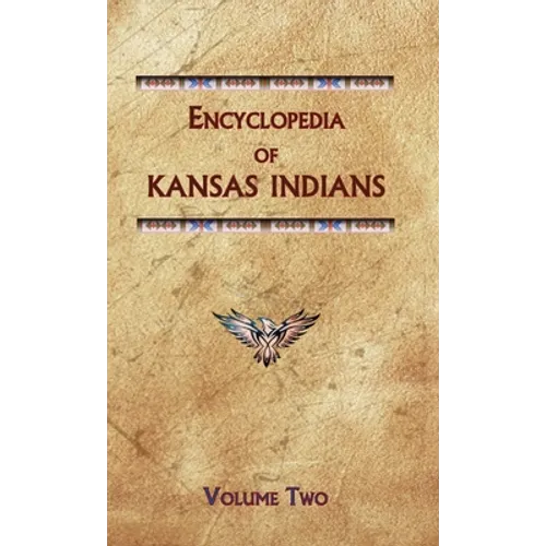 Encyclopedia of Kansas Indians (Volume Two)