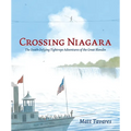 Crossing Niagara: The Death-Defying Tightrope Adventures of the Great Blondin