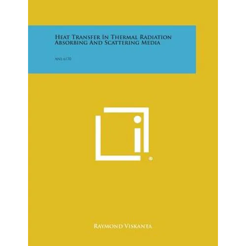 Heat Transfer in Thermal Radiation Absorbing and Scattering Media: Anl-6170