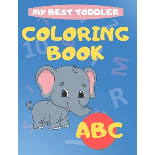 My Best Toddler Coloring Book abc: play and learn activity workbooks toddlers, Fun with Numbers, letters, shapes, colors, and animals - Kids coloring