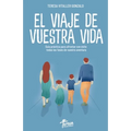 El Viaje de Vuestra Vida: Guía práctica para superar con éxito todas las fases de vuestra aventura