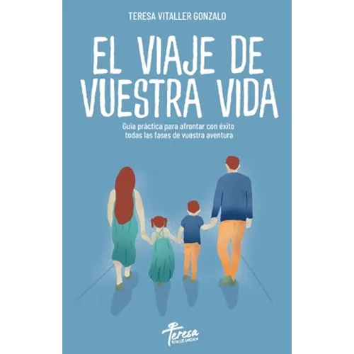 El Viaje de Vuestra Vida: Guía práctica para superar con éxito todas las fases de vuestra aventura