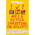 Am I a Better Christian on Zoloft?: And Other Questions about Faith I Should Probably Keep to Myself