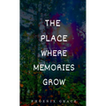 The Place Where Memories Grow