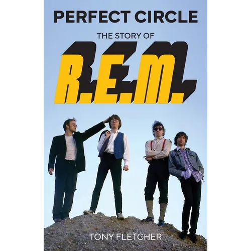 Perfect Circle: The Story of R.E.M.