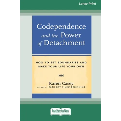 Codependence and the Power of Detachment (16pt Large Print Edition)