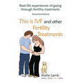 This is IVF and other Fertility Treatments: Real-life experiences of going through fertility treatments