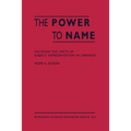 The Power to Name: Locating the Limits of Subject Representation in Libraries