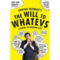 The Will to Whatevs: A Guide to Modern Life