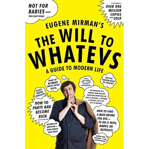 The Will to Whatevs: A Guide to Modern Life