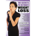 The Secrets to Ultimate Weight Loss: A revolutionary approach to conquer cravings, overcome food addiction, and lose weight without going hungry