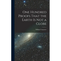 One Hundred Proofs That the Earth is Not a Globe