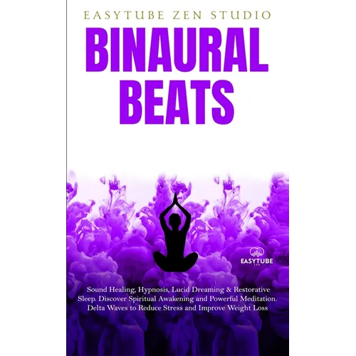 Binaural Beats: Sound Healing, Hypnosis, Lucid Dreaming & Restorative Sleep. Discover Spiritual Awakening and Powerful Meditation. Delta Waves to Redu