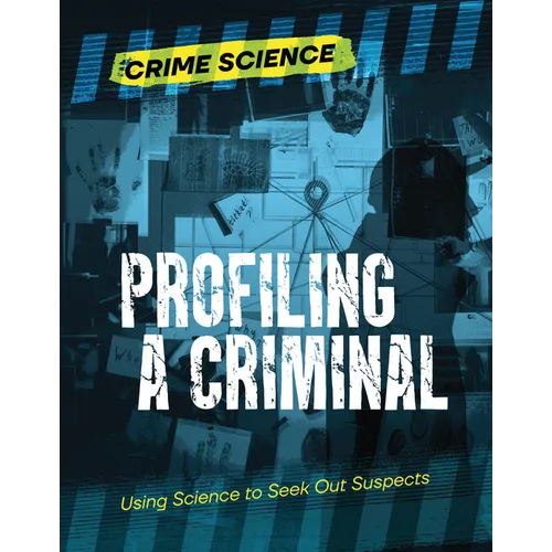 Profiling a Criminal: Using Science to Seek Out Suspects