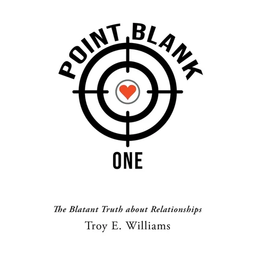 Point Blank One: The Blatant Truth about Relationships