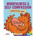 Mindfulness and Self-Compassion Workbook for Kids, Volume 2: 40+ Fun Activities & Comics to Grow Resilience, Courage, and Compassion (Full Color Editi
