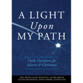 A Light Upon My Path: Daily Devotions for Advent & Christmas