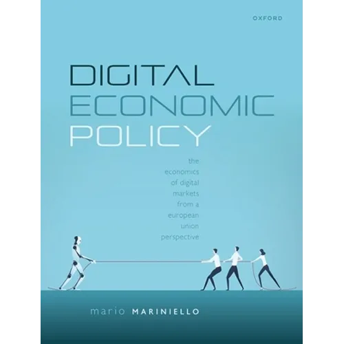 Digital Economic Policy: The Economics of Digital Markets from a European Union Perspective