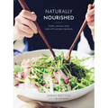 Naturally Nourished Cookbook: Healthy, Delicious Meals Made with Everyday Ingredients