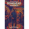 Reflections of Bonehead Madness Bonehead Madness Poems and Lyrics