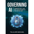 Governing AI: Cybersecurity and Risk Management in the Digita Age