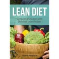 Lean Diet: Get Lean and Clean with Delicious Lean Recipes