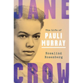 Jane Crow: The Life of Pauli Murray