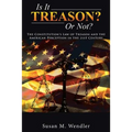 Is It Treason? Or Not?: The Constitution's Law of Treason and the American Perception in the 21st Century